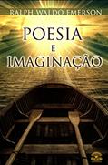 Ler Ensaios de Ralph Waldo Emerson - Poesia e imaginação, do autor Ralph Waldo Emerson Ler Ensaios de Ralph Waldo Emerson - Poesia e imaginação, do autor Ralph Waldo Emerson