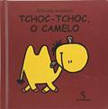 Ler Tchoc-Tchoc. O Camelo - Coleção Pequena Estrela, do autor Édouard Manceau
