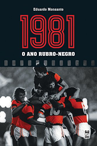 Ler 1981 - o ano rubro-negro, do autor Eduardo Monsanto