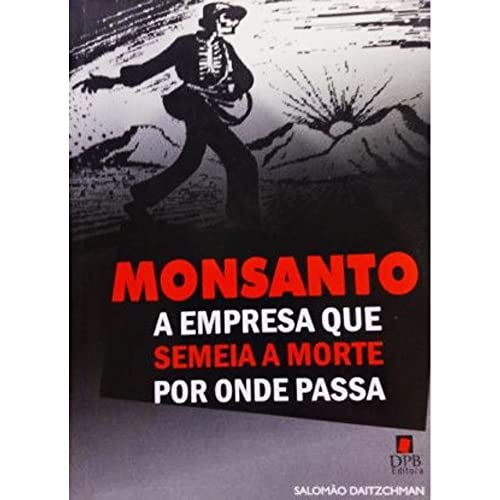 Ler Monsanto A Empresa Que Semeia A Morte Por Onde Pas, do autor Salomao Daitzchman