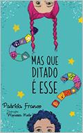 Ler Mas que ditado é esse?, do autor Patricia Franco