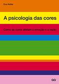 Ler Psicologia das cores, a: Como as cores afetam a emocao e a razao, do autor Eva Heller