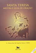 Ler Santa Teresa - Mestra e guia de oração: Mestra e guia de oração, do autor Maria José do Espírito Santo Ler Santa Teresa - Mestra e guia de oração: Mestra e guia de oração, do autor Maria José do Espírito Santo