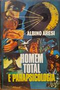 Ler Homem Total e Parapsicologia, do autor Albino Aresi Ler Homem Total e Parapsicologia, do autor Albino Aresi
