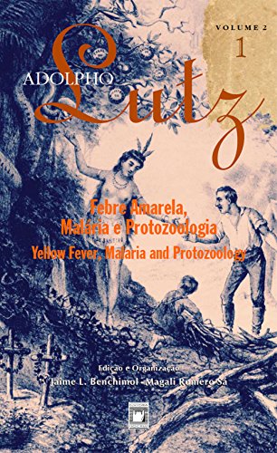 Ler Adolpho Lutz - Febre amarela, malária e protozoologia - v.2, Livro 1, do autor Jaime L. Benchimol; Magali Romero Sá Ler Adolpho Lutz - Febre amarela, malária e protozoologia - v.2, Livro 1, do autor Jaime L. Benchimol; Magali Romero Sá