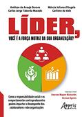 Ler Líder, você é a força motriz da sua organização?: como a responsabilidade social e os comportamentos contraproducentes podem impactar o desempenho dos colaboradores e das organizações, do autor Amilson de Araújo Durans