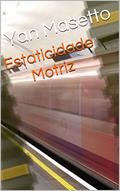 Ler Estaticidade Motriz, do autor Yan Masetto