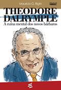 Ler Theodore Dalrymple, do autor Maurício G. Righi