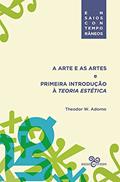 Ler A arte e as artes: E primeira introdução à teoria estética: Volume 2, do autor Theodor W. Adorno Ler A arte e as artes: E primeira introdução à teoria estética: Volume 2, do autor Theodor W. Adorno