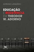 Ler Educação e resistência em Theodor W. Adorno, do autor Adriano Januário