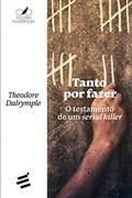 Ler Tanto por Fazer, do autor Theodore Dalrymple