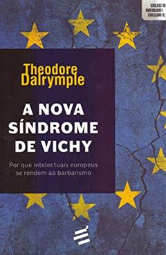 A Nova Síndrome de Vichy, do autor Theodore Dalrymple