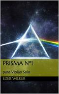 Ler Prisma nº1: para Violão Solo (Prismas para Violão Solo), do autor Eder Wilker