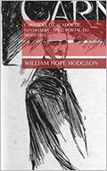 Ler Carnacki, O Caçador De Fantasmas - Nº1: O Portal do Monstro, do autor William Hope Hodgson Ler Carnacki, O Caçador De Fantasmas - Nº1: O Portal do Monstro, do autor William Hope Hodgson