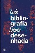 Ler Luiz Nevez - Bibliografia desenhada, do autor Luiz Neves