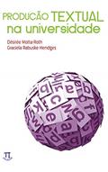 Ler Produção textual na universidade (Estratégias de ensino Livro 20), do autor Désirée Motta-Roth; Graciela Rabuske Hendges