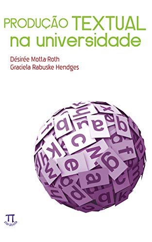 Produção textual na universidade (Estratégias de ensino Livro 20), do autor Désirée Motta-Roth; Graciela Rabuske Hendges