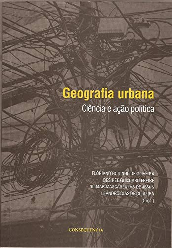 Ler Geografia Urbana Ciência E Ação Política, do autor Floriano Godinho De Oliveira; désirée Guichard Freire