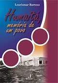 Ler Humaitá: Memória de um povo, do autor Lourismar Barroso Ler Humaitá: Memória de um povo, do autor Lourismar Barroso