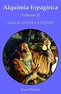 Ler Alquimia Espagírica - Volume II:: Lições de 37 a 48, do autor Jean Dubuis