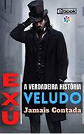 Ler HISTORIA DE EXU VELUDO JAMAIS CONTADA, do autor GUSTAVO CAMPOS Ler HISTORIA DE EXU VELUDO JAMAIS CONTADA, do autor GUSTAVO CAMPOS