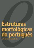 Ler Estruturas morfológicas do português, do autor Luiz Carlos de Assis Rocha Ler Estruturas morfológicas do português, do autor Luiz Carlos de Assis Rocha