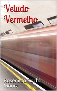 Veludo Vermelho (A Livro 1), do autor Rosenilda Rocha Moura