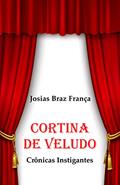 Ler Cortina de Veludo: Crônicas Instigantes, do autor Josias Braz França
