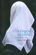 Ler A virgem na jaula, do autor Ayaan Hirsi Ali Ler A virgem na jaula, do autor Ayaan Hirsi Ali