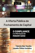 Ler A Oferta Pública de Fechamento de Capital: O compliance e a proteção do minoritário, do autor Fabrizio Vecchio; Leandro Villela Cezimbra Ler A Oferta Pública de Fechamento de Capital: O compliance e a proteção do minoritário, do autor Fabrizio Vecchio; Leandro Villela Cezimbra