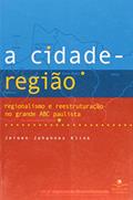 Ler Cidade-Região. Regionalismo e Reestruturação no Grande Abc, do autor Jeroen Johannes Klink Ler Cidade-Região. Regionalismo e Reestruturação no Grande Abc, do autor Jeroen Johannes Klink