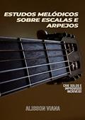 Ler ESTUDOS MELÓDICOS SOBRE ESCALAS E ARPEJOS - Crie Solos e Improvisos Incríveis, do autor Alisson Viana Ler ESTUDOS MELÓDICOS SOBRE ESCALAS E ARPEJOS - Crie Solos e Improvisos Incríveis, do autor Alisson Viana