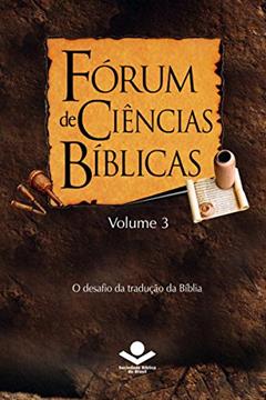 Fórum de Ciências Bíblicas 3: O desafio da tradução da Bíblia, do autor Bryan Harmelink; Roberto G. Bratcher; Werner Kaschel; Paulo R. Teixeira; Enio R. Mueller; Erní Walter Seibert; Lourival Pereira;
