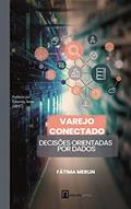 Ler Varejo Conectado: Decisões orientadas por dados, do autor Fátima Merlin