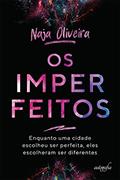 Ler Os imperfeitos: enquanto uma cidade escolheu ser perfeita, eles escolheram ser diferentes, do autor Naja Oliveira