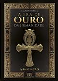 Ler A Era de Ouro da Humanidade: A Iniciação, do autor Carlos Torres