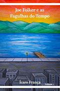 Ler Joe Folker E as Fagulhas Do Tempo, do autor Fran