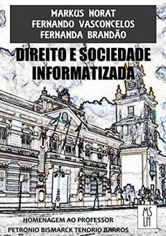 Direito e Sociedade Informatizada, do autor Markus Norat; Fernando Vasconcelos; Fernanda Brandão