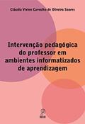 Ler Intervenção Pedagógica do Professor em Ambientes Informatizados de Aprendizagem, do autor Cláudia Vivien Carvalho de Oliveira Soares Ler Intervenção Pedagógica do Professor em Ambientes Informatizados de Aprendizagem, do autor Cláudia Vivien Carvalho de Oliveira Soares
