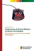 Ler Professores do Ensino Médio e as Novas Tecnologias: Os desafios de ensinar em uma sociedade informatizada, do autor Djalma P Barbosa