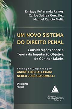 Um Novo Sistema Do Direito Penal: Consideraçõs Sobre A Teoria Da Imputação Objetiva De Günther Jakobs, do autor Manuel Cancio Meliá; Enrique Penaranda Ramos; Carlos Suarez Gonzalez