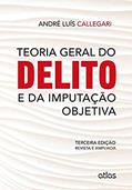 Ler Teoria Geral Do Delito E Da Imputação Objetiva, do autor André Luis Callegari