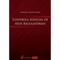Ler Controle Judicial de Atos Regulatórios. 2016, do autor Ananda Tostes Isoni