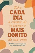 Ler Dê a cada dia a chance de se tornar o mais bonito da sua vida: Planner com inspirações para uma vida organizada e feliz, do autor Equipe Agir Ler Dê a cada dia a chance de se tornar o mais bonito da sua vida: Planner com inspirações para uma vida organizada e feliz, do autor Equipe Agir