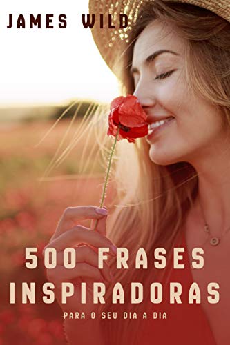 Ler 500 frases motivacionais: para o dia a dia, do autor James Wild
