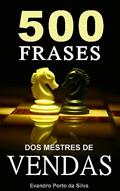 Ler 500 frases dos mestres de vendas. Guia rápido. Mini E-book: Mensagens motivacionais que vão ajudar em suas vendas., do autor Evandro Porto da Silva