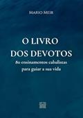 Ler O livro dos devotos: 80 ensinamentos cabalistas para guiar a sua vida, do autor Mario Meir Ler O livro dos devotos: 80 ensinamentos cabalistas para guiar a sua vida, do autor Mario Meir