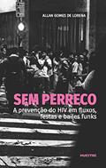Ler Sem perreco: a prevenção do HIV em fluxos, festas e bailes funks: 340, do autor Lorena Allan Gomes de Ler Sem perreco: a prevenção do HIV em fluxos, festas e bailes funks: 340, do autor Lorena Allan Gomes de