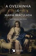 Ler A Ovelhinha De Maria Imaculada, do autor Madre Maria Dos Anjos Sorazu