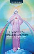 Ler A imaculada do Espírito Santo: Alvorada de um novo tempo, remédio para os nossos dias, do autor Pe. João Henrique Ler A imaculada do Espírito Santo: Alvorada de um novo tempo, remédio para os nossos dias, do autor Pe. João Henrique